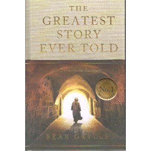 The Greatest Story Ever Told By Bear Grylls